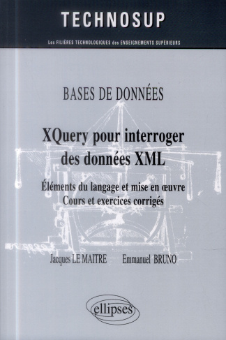 XQuery pour interroger des données XML. Eléments du langage et mise en oeuvre, cours et exercices co
