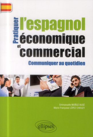 Pratiquer l'espagnol économique et commercial pour communiquer au quotidien