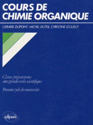 Cours de chimie organique. Classes préparatoires aux grandes écoles scientifiques, premier cycle des