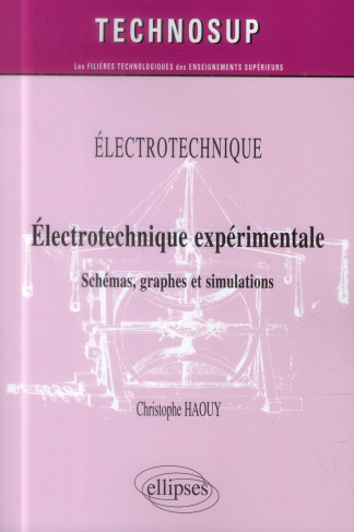 Electrotechnique expérimentale. Schémas, graphes et simulations
