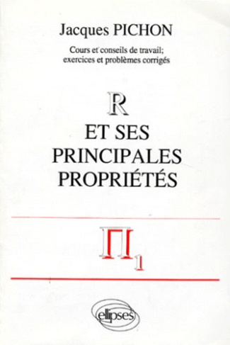 Mathématiques supérieures et première année universitaire : R et ses principales propriétés