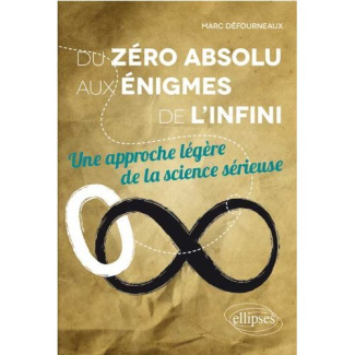 Du zéro absolu aux énigmes de l'infini. Une approche légère de la science sérieuse