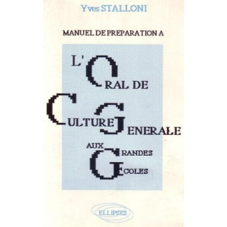 L'Oral de culture générale aux grandes écoles. HEC, ESSEC, X, ENA, ESCP, Sciences po, ISG, ESCAE