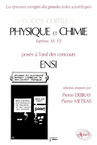 Exercices corrigés de Physique et chimie, options MP, posés à l'oral des concours ENSI