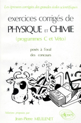 Exercices corrigés de physique et chimie. Programme C et véto, posés à l'oral des concours, solution