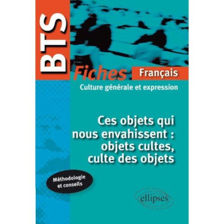 Ces objets qui nous envahissent : objets cultes, culte des objets. Fiches, thème culture générale et
