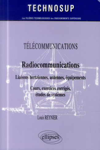 Télécommunications - Radiocommunications. Liaisons hertziennes, antennes, équipements - Cours, exerc