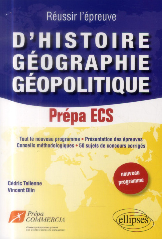 Réussir l'épreuve d'Histoire Géographie Géopolotique 50 sujets de concours corrigés prépa ECS (np)