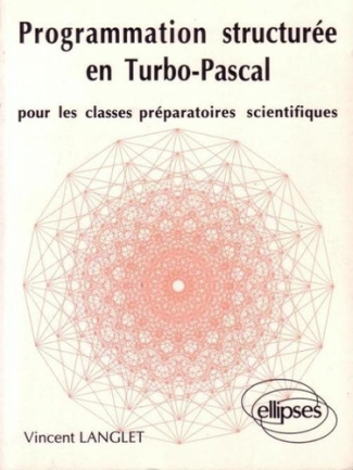 PROGRAMMATION STRUCTUREE EN TURBO PASCAL POUR LES CLASSES PREPAS SCIENTIFIQUES