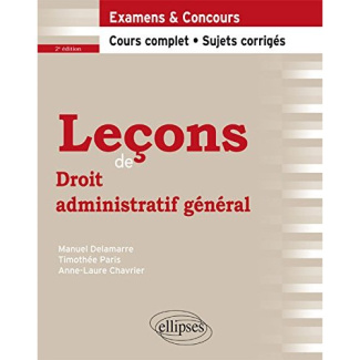 Leçons de droit administratif général. Examen & concours, cours complet, sujets corrigés, 2e édition