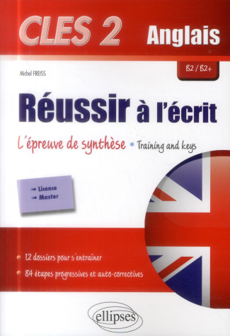 CLES 2 Anglais B2/B2  Réussir à l'écrit : l'épreuve de synthèse. Training and keys : 12 thèmes pour