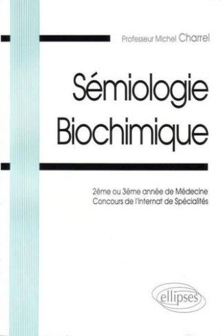 Sémiologie Biochimique. 1re et 2e année de Médecine - Concours de l'Internat de Spécialités
