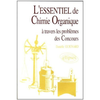 L'essentiel de chimie organique. À travers les problèmes des concours