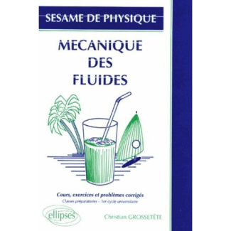 MÉCANIQUE DES FLUIDES. Cours, exercices et problèmes corrigés, classes préparatoires, 1er cycle univ