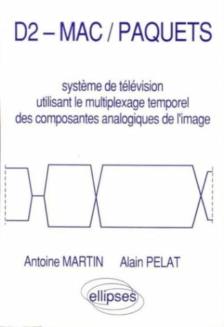 D2-MAC-Paquets. Système de télévision utilisant le multiplexage temporel des composantes analogiques
