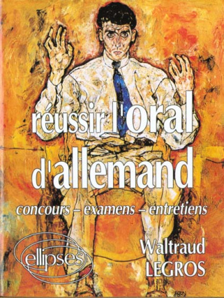 REUSSIR L'ORAL D'ALLEMAND . CONCOURS, EXAMENS, ENTRETIENS