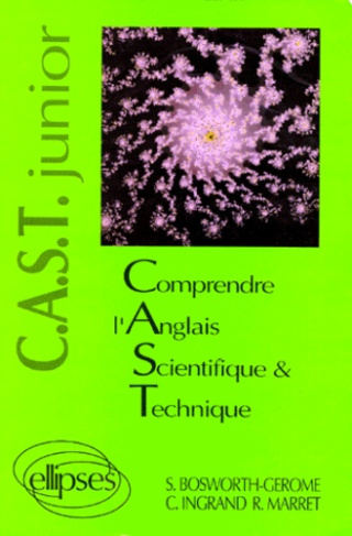 Comprendre l'anglais scientifique & technique. CAST junior