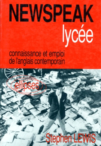 NEWSPEAK LYCEE. Connaissance et emploi de l'anglais contemporain