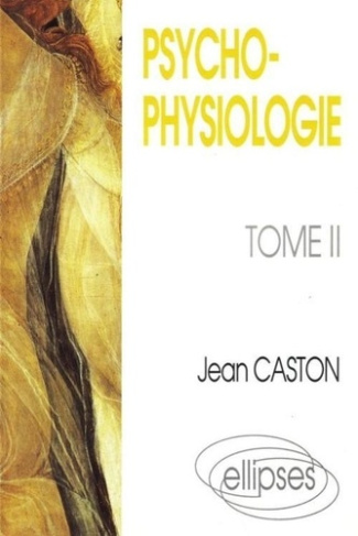 Psychophysiologie Tome 2 : Psychophysiologie