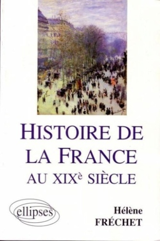 Histoire de la France au XIXe siècle. Préparation en AP Sciences po