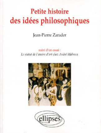 Petite histoire des idées philosophiques. suivie d'un essai Le statut de l'oeuvre d'art chez André M