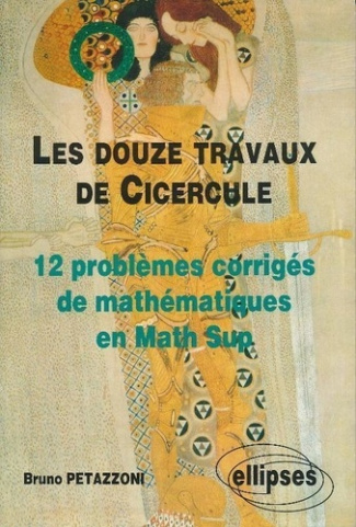 LES DOUZE TRAVAUX DE CICERCULE. 12 problèmes de maths sup