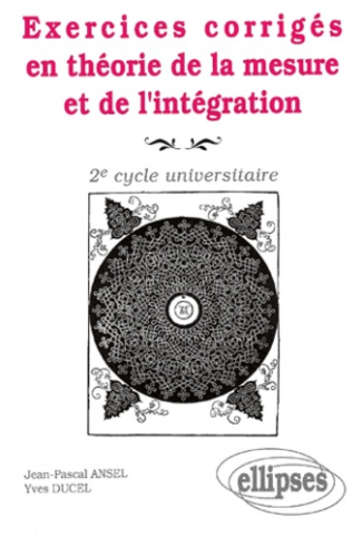 Exercices corrigés en théorie de la mesure et de l'intégration 2ème cycle universitaire