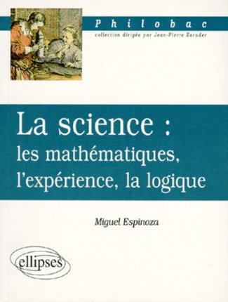 LA SCIENCE. Les mathématiques, l'expérience, la logique