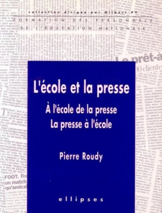 L'école et la presse. À l'école de la presse, la presse à l'école