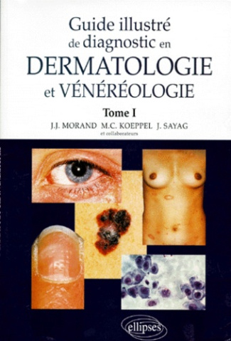 GUIDE ILLUSTRE DE DIAGNOSTIC EN DERMATOLOGIE ET VENEREOLOGIE. Tome 1