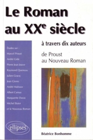 Le roman au XXe siècle à travers dix auteurs de proust au Nouveau Roman