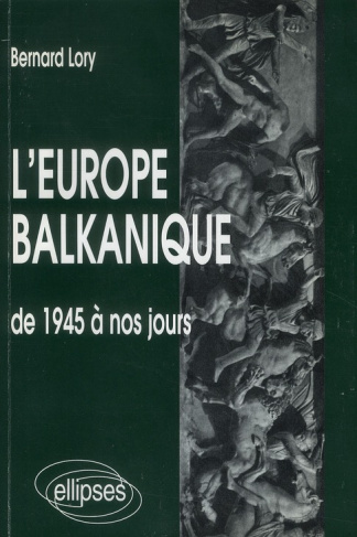 L'Europe balkanique de 1945 à nos jours