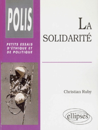 La solidarité. Essai sur une autre culture politique dans un monde postmoderne