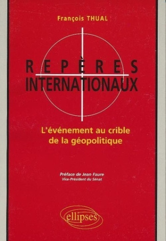 REPERES INTERNATIONAUX . L'EVENEMENT AU CRIBLE DE LA GEOPOLITIQUE