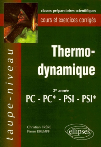 THERMO-DYNAMIQUE 2EME ANNEE PC, PC*, PSI, PSI*. Cours et exercices corrigés