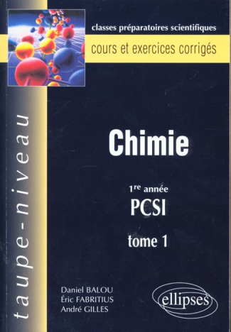 CHIMIE 1ERE ANNEE PCSI. Tome 1, Cours et exercices corrigés
