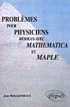 Problèmes pour physiciens résolus avec Mathematica et Maple