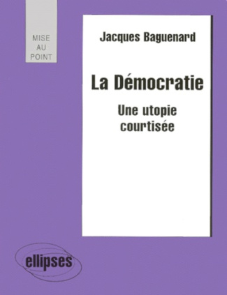 LA DEMOCRATIE. Une utopie courtisée
