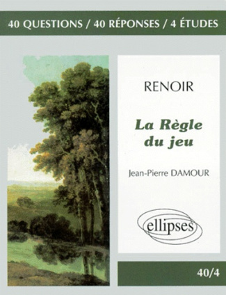 Jean Renoir, "La règle du jeu". 40 questions, 40 réponses, 4 études