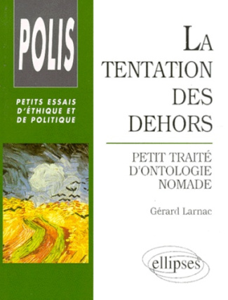 LA TENTATION DES DEHORS. Petit traité d'ontologie nomade