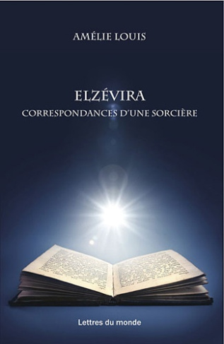 ELZEVIRA LES CORRESPONDANCES D UNE SORCI