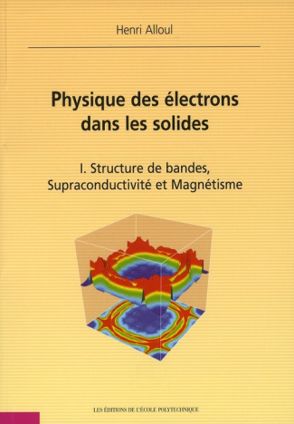 Physique des électrons dans les solides. Tome 1, Structure de bandes, supraconductivité et magnétism