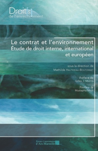 Le contrat et l'environnement. Etude de droit interne, international et européen