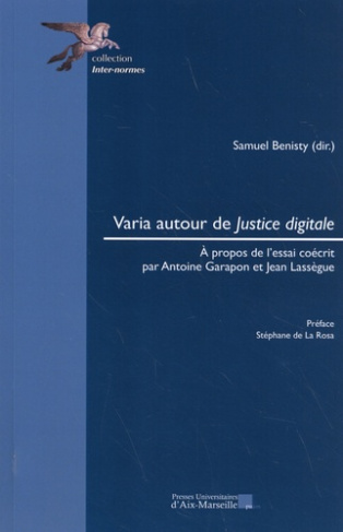 Varia autour de Justice digitale. A propos de l'essai coécrit par Antoine Garapon et Jean Lassègue