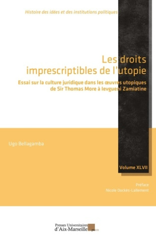 Les droits imprescriptibles de l'utopie. Essai sur la culture juridique dans les oeuvres utopiques d
