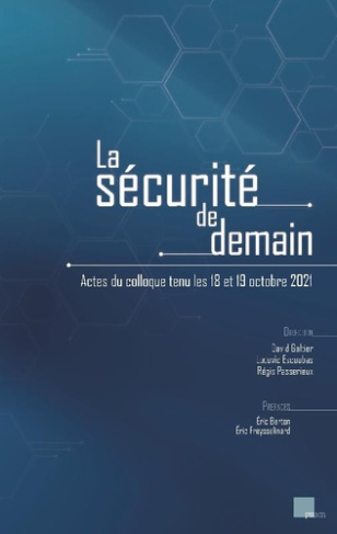 La sécurité de demain. Actes du colloque tenu les 18 et 19 octobre 2021