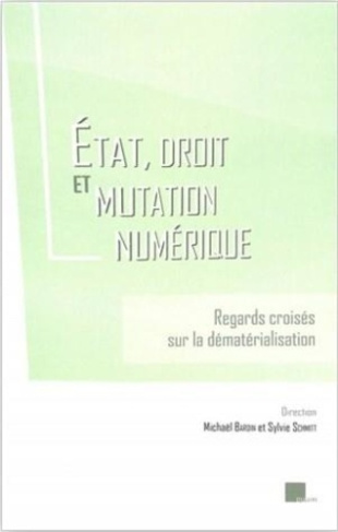 Etat, droit et mutation numérique. Regards croisés sur la dématérialisation