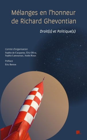 Mélanges en l'honneur de Richard Ghevontian. Droit(s) et politique(s)