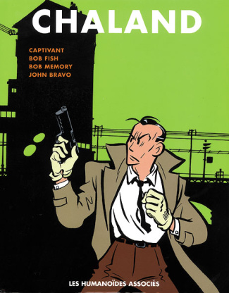 Intégrale Chaland Tome 3 : Captivant ; Bob Fish ; Bob Memory ; John Bravo