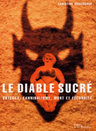 Le diable sucré. Gâteaux, cannibalisme, mort et fécondité